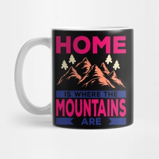 Home Is Where the Mountain Are Mug